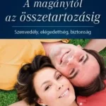 A magánytól az összetartozásig - Szenvedély, elégedettség, biztonság Szuper ajánlat