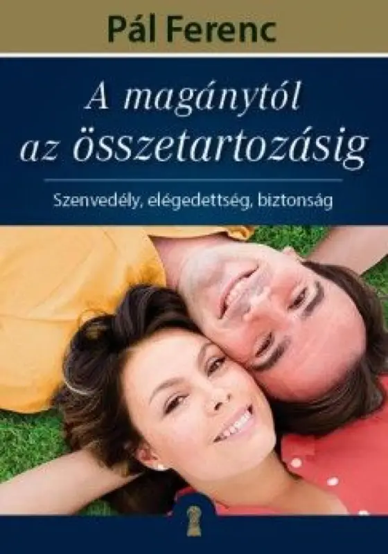 A magánytól az összetartozásig - Szenvedély, elégedettség, biztonság Szuper ajánlat