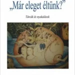Utolsó esély „Már eleget éltünk?”. Tárcák és nyakalások