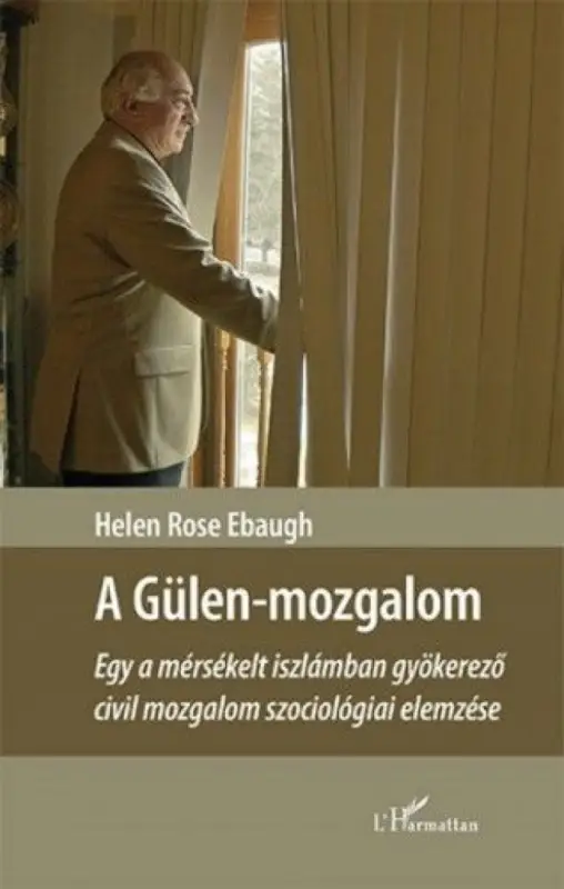 Olcsó A Gülen-mozgalom – Egy a mérsékelt iszlámban gyökerező civil mozgalom szociológiai elemzése