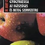 A gyümölcskúrák gyógyhatása az egészséges és beteg szervezetre Vásárlói kedvenc