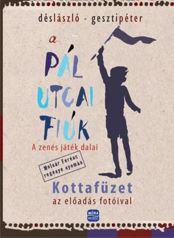 Vedd meg most A Pál utcai fiúk - A zenés játék dalai
