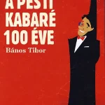 Szezonális akció A pesti kabaré 100 éve