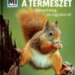 Azonnali szállítás A természet: Ismerd meg, és vigyázz rá! - Mi Micsoda