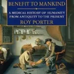 The Greatest Benefit to Mankind byPorter, Roy; Csak ma