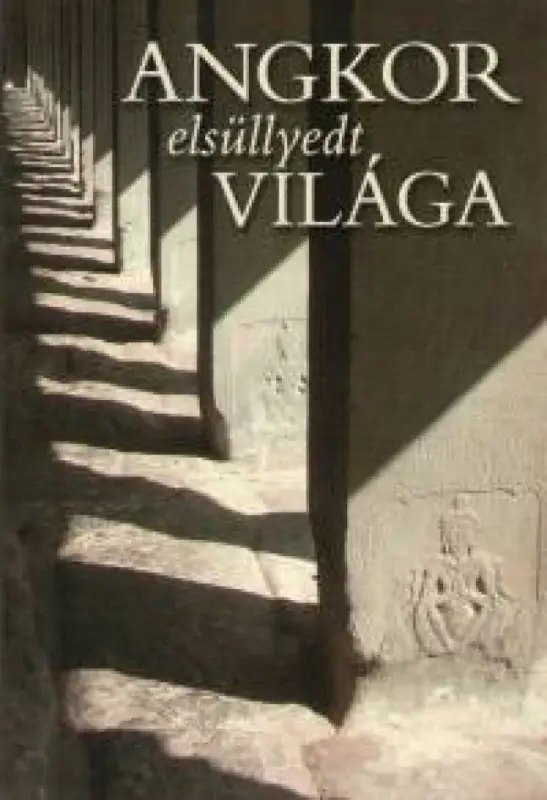 Angkor elsüllyedt világa Ajánlat