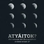 Csak ma Atyáitok? Hol vannak ők? - És a próféták örökké élnek-é?