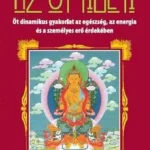 Korlátozott ajánlat Az öt tibeti - Öt dinamikus gyakorlat az egészség, az energia és a személyes erő érdekében