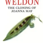 THE CLONING OF JOANNA MAY byWeldon, Fay; Szuper ajánlat