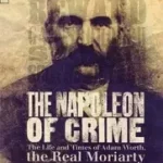 THE NAPOLEON OF CRIME: The Life and Times of Adam Worth, the Real Moriarty byMacintyre, Ben; Outlet