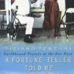 Vedd meg most A FORTUNE-TELLER TOLD ME: Earthbound Travels in the Far East byTerzani, Tiziano;