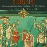 Biztonságos fizetés The Conversion of Europe byFletcher, Richard;