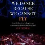 The We Dance Because We Cannot Fly byChevreau, Guy; Exkluzív ajánlat