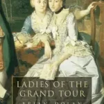 LADIES OF THE GRAND TOUR byDolan, Brian; Ajánlat
