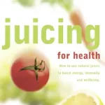 JUICING FOR HEALTH: How to use natural juices to boost energy, immunity and wellbeing [New edition] byWheater, Caroline; Legjobb ár