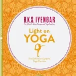 LIGHT ON YOGA: The Definitive Guide to Yoga Practice [Thorsons Classics edition] byIyengar, B. K. S.; Rendeld meg most