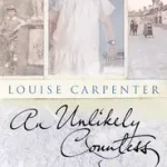 AN UNLIKELY COUNTESS: Lily Budge and the 13th Earl of Galloway byCarpenter, Louise; Kedvezmény