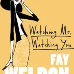 WATCHING ME, WATCHING YOU byWeldon, Fay; Újdonság