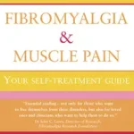 FIBROMYALGIA AND MUSCLE PAIN: Your Self-Treatment Guide [New edition] byChaitow, N.D., D.O., Leon; Azonnali szállítás