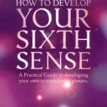 HOW TO DEVELOP YOUR SIXTH SENSE: A practical guide to developing your own extraordinary powers byLawson, David; Vásárlói kedvenc