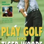Play Golf Like Tiger Woods byAndrisani, John; Expressz szállítás