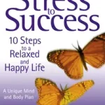 Vedd meg online FROM STRESS TO SUCCESS: 10 Steps to a Relaxed and Happy Life: a unique mind and body plan byWilliams, Xandria;