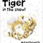 TIGER IN THE SNOW! byButterworth, Nick; Legkelendőbb