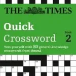 The Times Crosswords — THE TIMES QUICK CROSSWORD BOOK 2: 80 world-famous crossword puzzles from The Times2 byTimes Mind Games, ; Legkelendőbb