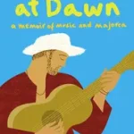 TUNING UP AT DAWN: A Memoir of Music and Majorca byGraves, Tomás; Prémium