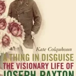 A THING IN DISGUISE: The Visionary Life of Joseph Paxton byColquhoun, Kate; Árengedmény
