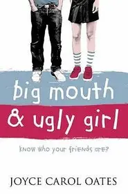 Big Mouth and Ugly Girl byOates, Joyce Carol; Vedd meg most