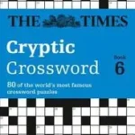 Legjobb ár The Times Crosswords — THE TIMES CRYPTIC CROSSWORD BOOK 6: 80 world-famous crossword puzzles byTimes Mind Games, ;