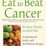 Eat to Beat — CANCER: A Nutritional Guide with 40 Delicious Recipes byDaniel, Dr. Rosy; Vásárlói kedvenc