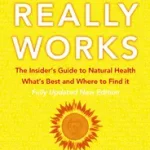 WHAT REALLY WORKS: The Insider’s Guide to Natural Health, What’s Best and Where to Find It [New edition] byClark, Susan; Árcsökkenés