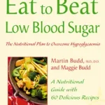 Eat to Beat — LOW BLOOD SUGAR: The Nutritional Plan to Overcome Hypoglycaemia, with 60 Recipes byBudd, Martin; Biztonságos fizetés