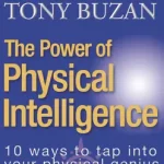 Népszerű THE POWER OF PHYSICAL INTELLIGENCE: 10 Ways to Tap Into Your Physical Genius byBuzan, Tony;