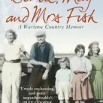 Újdonság BERTIE, MAY AND MRS FISH: Country Memories of Wartime byBingley, Xandra;