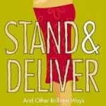 STAND AND DELIVER!: And other Brilliant Ways to Give Birth byMahony, Emma; Outlet