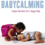 Népszerű BABYCALMING: Simple Solutions for a Happy Baby byDeacon, Caroline;