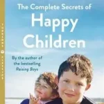THE COMPLETE SECRETS OF HAPPY CHILDREN byBiddulph, Steve; Azonnali szállítás