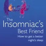 Gyors szállítás THE INSOMNIAC’S BEST FRIEND: How to Get a Better Night’s Sleep byBrown, Lynda;