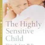 THE HIGHLY SENSITIVE CHILD: Helping our children thrive when the world overwhelms them [Thorsons Classics edition] byAron, Elaine N.; Biztonságos fizetés