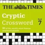 The Times Crosswords — THE TIMES CRYPTIC CROSSWORD BOOK 7: 80 world-famous crossword puzzles by ; Olcsóbb