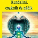 Kundalini, csakrák és nádik - A Kundalini kígyó felébresztése Kedvezmény