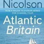 ATLANTIC BRITAIN: The Story of the Sea a Man and a Ship byNicolson, Adam; Legkelendőbb