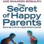 THE SECRET OF HAPPY PARENTS: How to Stay in Love as a Couple and True to Yourself [New edition] byBiddulph, Steve; Rendeld meg most