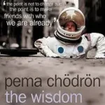 Utolsó esély THE WISDOM OF NO ESCAPE: How to love yourself and your world [New edition] byChödrön, Pema;