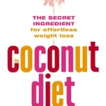 THE COCONUT DIET: The Secret Ingredient for Effortless Weight Loss byCalbom, Cherie; Ne maradj le