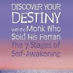 DISCOVER YOUR DESTINY WITH THE MONK WHO SOLD HIS FERRARI: The 7 Stages of Self-Awakening bySharma, Robin; Kedvezmény