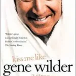 KISS ME LIKE A STRANGER: My Search for Love and Art byWilder, Gene; Bestseller
